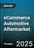 eCommerce Automotive Aftermarket - Global Forecast 2025-2030- Product Image