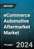 eCommerce Automotive Aftermarket Market by Product, Distribution Channel, End User - Global Forecast 2025-2030- Product Image