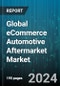 Global eCommerce Automotive Aftermarket Market by Type (Braking, Filters (air, oil and cabin air), Gaskets), Distribution Channel (3rd Party Stand Alone e-tailer, Direct to Customer, Marketplace) - Forecast 2024-2030 - Product Thumbnail Image