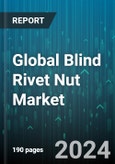 Global Blind Rivet Nut Market by Material (Aluminium, Brass, Stainless Steel), Application (Aerospace, Automotive, Building & Construction), Distribution Channel - Forecast 2024-2030- Product Image