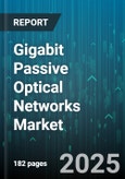 Gigabit Passive Optical Networks Market by Product Type, End User, Application, Split Ratio, Wavelength - Global Forecast to 2030- Product Image