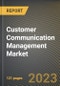 Customer Communication Management Market Research Report by Component, Offering, Organization Size, Deployment Mode, Industry, State - Cumulative Impact of COVID-19, Russia Ukraine Conflict, and High Inflation - United States Forecast 2023-2030 - Product Image