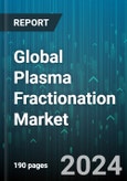 Global Plasma Fractionation Market by Product (Albumin, Coagulation Factor Concentrates, Immunoglobulin), Application (Critical Care, Hemato-Oncology, Hematology), End-User - Forecast 2024-2030- Product Image