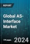 Global AS-Interface Market by Component (As-i Cables, As-i Gateway/Master, As-i Slaves), Application (Building Automation, Drive Control, Material Handling), Industry - Forecast 2024-2030 - Product Image