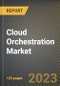 Cloud Orchestration Market Research Report by Service Type, Organization Size, Application, Deployment Model, Vertical, State - United States Forecast to 2027 - Cumulative Impact of COVID-19 - Product Image