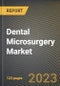 Dental Microsurgery Market Research Report by Product (Microsurgical Instrumentation and Optical/Viewing Instruments), Procedure, State - United States Forecast to 2027 - Cumulative Impact of COVID-19 - Product Image