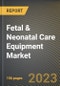 Fetal & Neonatal Care Equipment Market Research Report by Product (Fetal Care Equipment, Neonatal Care Equipment, and Neonatal Care Equipment), End-User, State - United States Forecast to 2027 - Cumulative Impact of COVID-19 - Product Image