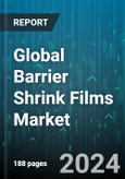 Global Barrier Shrink Films Market by Product (Chubs, Flowpacks, Shrink Forms), Material (Ethyl Vinyl Alcohol, Polyamide, Polyethylene), End-User - Forecast 2024-2030- Product Image