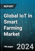 Global IoT in Smart Farming Market by Component (Hardware, Services, Software), Product (Climate Monitoring, Fish Farm Monitoring, Livestock Monitoring), Application, Deployment - Forecast 2024-2030- Product Image