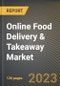 Online Food Delivery & Takeaway Market Research Report by Food Price Range (High, Low, and Mid), Food Type, Product Type, Distribution Channel, Application, State - United States Forecast to 2027 - Cumulative Impact of COVID-19 - Product Image