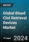 Global Blood Clot Retrieval Devices Market by Stroke Type (Hemorrhagic Stroke, Ischemic Stroke, Transient Ischemic Attack), Device Type (Mechanical Embolus Removal Devices, Penumbra Blood Clot Retrieval Devices, Stent Retrievers), End-User - Forecast 2023-2030 - Product Thumbnail Image