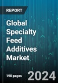 Global Specialty Feed Additives Market by Form (Dry, Liquid), Function (Gut Health & Digestive Performance, Mycotoxin Management, Palatability Enhancement), Livestock, Type - Forecast 2024-2030- Product Image