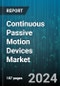 Continuous Passive Motion Devices Market by Type, Design, End-user, Distribution Channel - Global Forecast 2025-2030 - Product Thumbnail Image