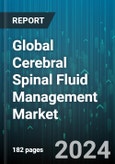Global Cerebral Spinal Fluid Management Market by Product (CSF Drainage, CSF Shunts), End-User (Adult, Geriatric, Pediatric) - Forecast 2024-2030- Product Image