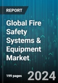 Global Fire Safety Systems & Equipment Market by Product (Fire Detection Systems, Fire Suppression Systems), Technology (Active Fire Safety Systems, Passive Fire Safety Systems), Communication, Application - Forecast 2024-2030- Product Image