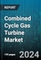 Combined Cycle Gas Turbine Market by Design Type, End-User - Global Forecast 2025-2030 - Product Thumbnail Image