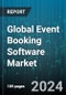 Global Event Booking Software Market by Type (Integrated, Standalone), Function (Abstract Submission, Agenda Development, Employee Resource Allocation), Deployment - Forecast 2024-2030 - Product Thumbnail Image