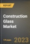 Construction Glass Market Research Report by Industry Trends, Type, Manufacturing Process, Chemical Composition, Application, State - United States Forecast to 2027 - Cumulative Impact of COVID-19 - Product Image