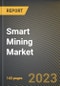 Smart Mining Market Research Report by Component, Equipment, State - Cumulative Impact of COVID-19, Russia Ukraine Conflict, and High Inflation - United States Forecast 2023-2030 - Product Image