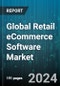 Global Retail eCommerce Software Market by Deployment (On-Cloud, On-Premises), End User (Large Enterprise, Medium Enterprise, Small Enterprise) - Forecast 2024-2030 - Product Image