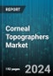 Corneal Topographers Market by Product, Application, End-User - Global Forecast 2025-2030 - Product Image