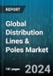 Global Distribution Lines & Poles Market by Voltage (11-33 KV, <11 KV, >33 KV), Line Product (ABC, Open Wire), Height of Poles, Utility Industry - Forecast 2024-2030 - Product Image