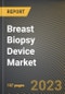 Breast Biopsy Device Market Research Report by Test (Needle breast biopsy and Surgical biopsy), Product, Guidance, State - United States Forecast to 2027 - Cumulative Impact of COVID-19 - Product Image