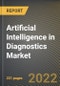 Artificial Intelligence in Diagnostics Market Research Report by Component, Type, Region - Global Forecast to 2027 - Cumulative Impact of COVID-19 - Product Image