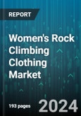 Women's Rock Climbing Clothing Market by Product, Application - Global Forecast 2025-2030- Product Image