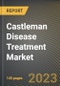 Castleman Disease Treatment Market Research Report by Disease Type (Multicentric Castleman's Disease and Unicentric Castleman's Disease), Indication, Therapy, Application, State - United States Forecast to 2027 - Cumulative Impact of COVID-19 - Product Thumbnail Image