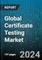 Global Certificate Testing Market by Product (Automotive, Electronics), Sourcing Type (In-House, Outsourced), End-Use - Forecast 2024-2030 - Product Image