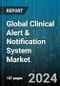 Global Clinical Alert & Notification System Market by Function Module (Chronic Care Management, Critical Lab Result, Device Messaging), End-User (Emergency Medical Services, Hospital Administrator & Support Staff, Hospital Contact Center), Deployment Mode - Forecast 2024-2030 - Product Thumbnail Image