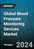 Global Blood Pressure Monitoring Devices Market by Product (Ambulatory Blood Pressure Monitor, Automated or Digital Blood Pressure Monitor, Instruments & Accessories), End-User (Ambulatory Surgical Centers, Clinics, Home Care Settings) - Forecast 2024-2030- Product Image