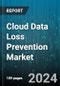 Cloud Data Loss Prevention Market by Component, Organization Size, Vertical - Global Forecast 2025-2030 - Product Image
