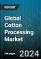 Global Cotton Processing Market by Equipment (Ginning, Spinning), Operation (Automatic, Semi-Automatic), Product, Application - Cumulative Impact of COVID-19, Russia Ukraine Conflict, and High Inflation - Forecast 2023-2030 - Product Image