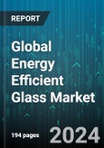 Global Energy Efficient Glass Market by Coating (Hard Coat, Soft Coat), Glazing (Double Glazing, Single Glazing, Triple Glazing), End-Use Industry - Forecast 2024-2030- Product Image