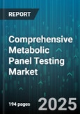 Comprehensive Metabolic Panel Testing Market Research Report by Disease (Diabetes, Kidney Disease, and Liver Disease), Test Type, End-User, Region - Cumulative Impact of COVID-19, Russia Ukraine Conflict, and High Inflation - Global Forecast 2023-2030- Product Image