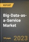 Big-Data-as-a-Service Market Research Report by Solution Type, Industry, Organization Size, Deployment Model, State - United States Forecast to 2027 - Cumulative Impact of COVID-19 - Product Thumbnail Image