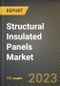Structural Insulated Panels Market Research Report by Product, Application, State - Cumulative Impact of COVID-19, Russia Ukraine Conflict, and High Inflation - United States Forecast 2023-2030 - Product Image
