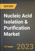 Nucleic Acid Isolation & Purification Market Research Report by Product (Instruments, Kits, and Reagents), Method, Type, Application, End User, State - United States Forecast to 2027 - Cumulative Impact of COVID-19- Product Image