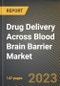 Drug Delivery Across Blood Brain Barrier Market Research Report by Drug Delivery Technology, Application, State - United States Forecast to 2027 - Cumulative Impact of COVID-19 - Product Image