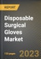 Disposable Surgical Gloves Market Research Report by Product (Natural Rubber Gloves, Nitrile Disposable Gloves, and Vinyl Disposable Gloves), Distribution, State - United States Forecast to 2027 - Cumulative Impact of COVID-19 - Product Image