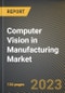 Computer Vision in Manufacturing Market Research Report by Product (PC-Based Vision and Smart Cameras-Based Vision), Component, Application, State - United States Forecast to 2027 - Cumulative Impact of COVID-19 - Product Thumbnail Image