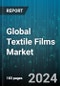 Global Textile Films Market by Material (Polyethylene, Polypropylene, Polyurethane), Type (Breathable Films, Non-Breathable Films), Application - Forecast 2024-2030 - Product Image