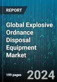 Global Explosive Ordnance Disposal Equipment Market by Equipment Type (Body Armors & Anti-mine Boots, Bomb Containment Chambers, EOD Robots), Application (Defense, Law Enforcement) - Forecast 2024-2030- Product Image