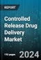 Controlled Release Drug Delivery Market by Release Mechanism, Technology, Application - Global Forecast 2025-2030 - Product Image