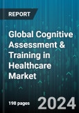Global Cognitive Assessment & Training in Healthcare Market by Assessment Type (Biometrics Assessment, Hosted Assessment, Pen and Paper Based-Assessment), Component (Services, Solution), Application - Forecast 2024-2030- Product Image