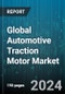 Global Automotive Traction Motor Market by Motor Type (AC Induction Motors, Brushless Direct Current Motor, Permanent Magnet Synchronous Motor), Power Output (200-400 KW, Above 400 KW, Less than 200 KW), EV Type, Vehicle Type - Forecast 2024-2030 - Product Thumbnail Image