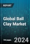 Global Ball Clay Market by Sales Channel (Channel Sales, Direct Sales), End-Use (Ceramic, Non - Ceramics) - Cumulative Impact of COVID-19, Russia Ukraine Conflict, and High Inflation - Forecast 2023-2030 - Product Image