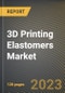 3D Printing Elastomers Market Research Report by Technology (DLP, FDM/Fff, and SLA), Form, Material, End-Use Industry, State - United States Forecast to 2027 - Cumulative Impact of COVID-19 - Product Image